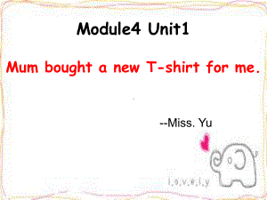 五年级上册英语课件-Unit1 - -Mum bought a new T-shirt for me 外研社.ppt