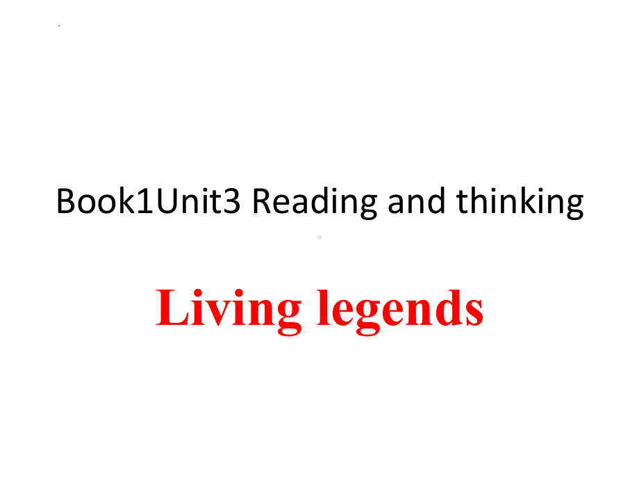 Unit 3 Sports and fitness Reading and Thinking（Living legends）（ppt课件）-2022新人教版（2019）《高中英语》必修第一册.pptx_第1页