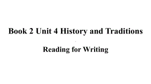 Unit4 History and Traditions Reading for writing（ppt课件）-2022新人教版（2019）《高中英语》必修第二册.pptx