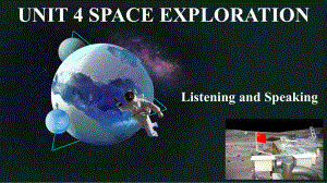 Unit 4 Space Exploration Listening and Speaking课件PPT -（新教材）高中英语人教版（2019）必修第三册.pptx