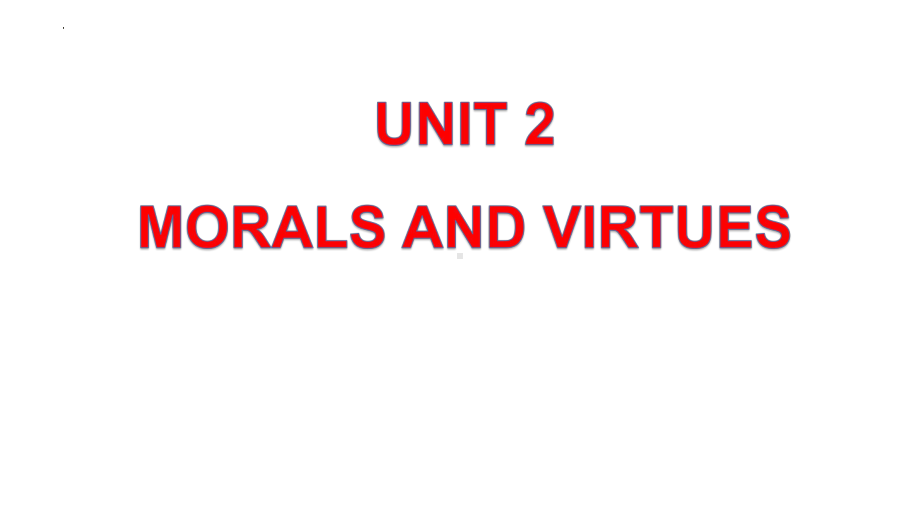 Unit 2 Morals and Virtues课文知识点课件PPT -（新教材）高中英语人教版（2019）必修第三册.pptx_第1页