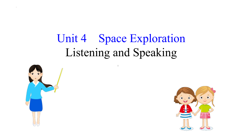 Unit 4 Space Exploration Listening and Speaking 课件PPT -（新教材）高中英语人教版（2019）必修第三册.pptx_第1页