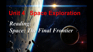 Unit4 Space Exploration Reading and Thinking 课件PPT- （新教材）高中英语人教版(2019）必修第三册.pptx