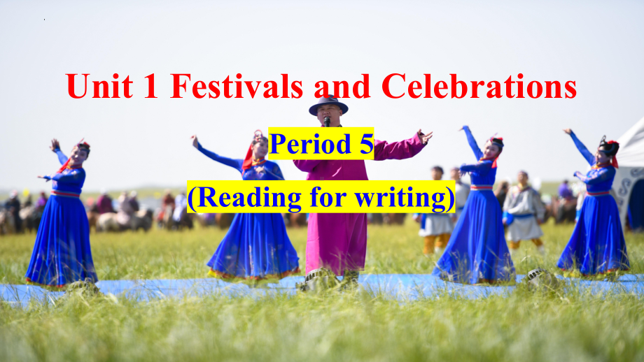 Unit 1 Festivals and Celebrations Reading for writing 课件PPT （新教材）人教版高中英语必修第三册.pptx_第1页