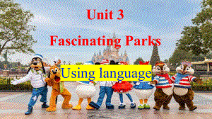 Unit 3 Fascinating parks Using languageppt课件 （新教材）高中英语人教版选择性必修第一册.pptx