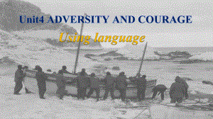 Unit 4 Adversity and Courage Using language 课件ppt--（2023新教材）高中英语人教版（2019）选择性必修第三册.pptx