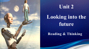 Unit+2+Look+into+the+future+Reading+and+thinking+课件ppt-（2023新教材）高中英语人教版（2019）选择性必修第一册.pptx