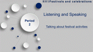 Unit 1 Festivals and Celebrations Listening and Speaking课件ppt -（新教材）高中英语人教版必修第三册 .pptx