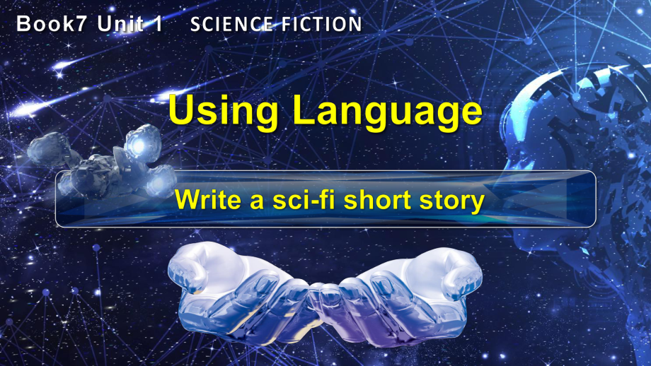 Unit 1 Science fiction Using Language 课件ppt -（2023新教材）高中英语人教版（2019）选择性必修第四册.pptx_第1页