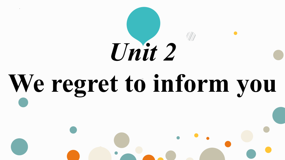 Unit 2 Understanding ideas We regret to inform you（ppt课件）-2023新外研版（2019）《高中英语》选择性必修第一册.pptx_第1页