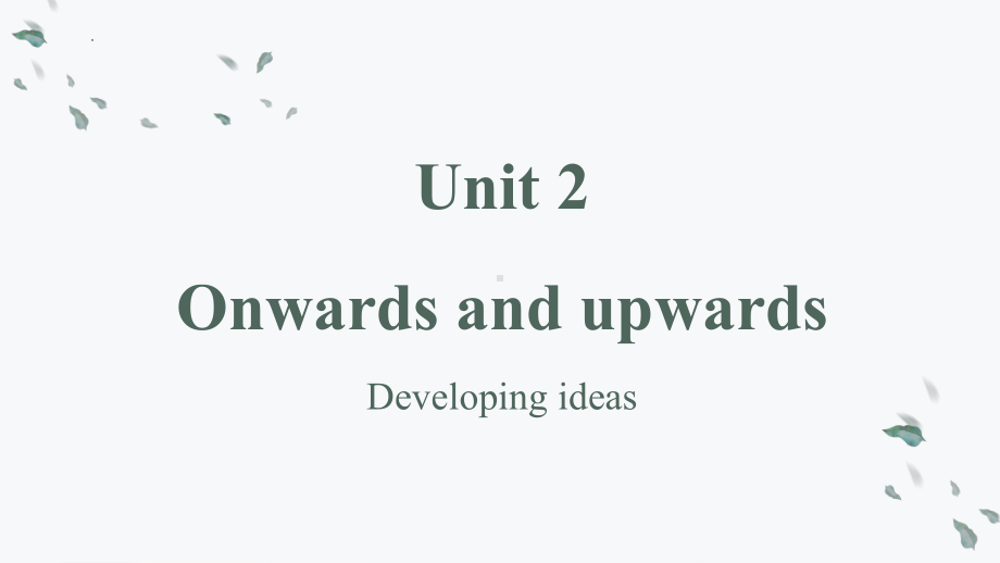 Unit 2 Onwards and upwards Developing ideas （ppt课件）-2023新外研版（2019）《高中英语》选择性必修第一册.pptx_第1页