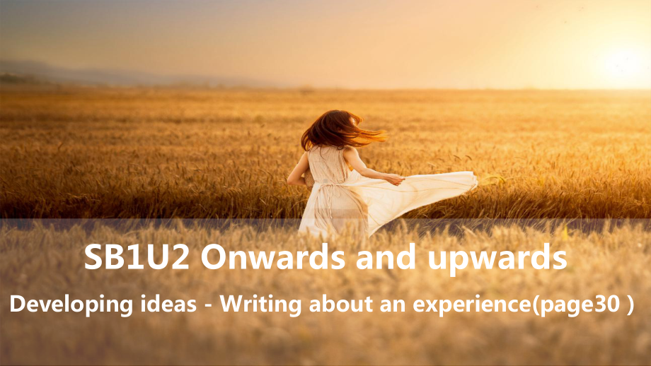 Unit 2 Onwards and Upwards Developing ideas Writing about an experience （ppt课件）-2023新外研版（2019）《高中英语》选择性必修第一册.pptx_第1页