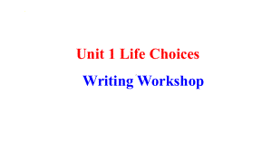 Unit 1 Life Choices Writing Workshop（ppt课件） -2023新北师大版（2019）《高中英语》必修第一册.pptx