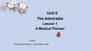 Unit 6 the admirabel Lesson 1 A medical pioneer（ppt课件）-2023新北师大版（2019）《高中英语》必修第二册.pptx