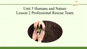 Unit 5 Humans and nature Lesson 2 Professional rescue team （ppt课件）(1)-2023新北师大版（2019）《高中英语》必修第二册.pptx