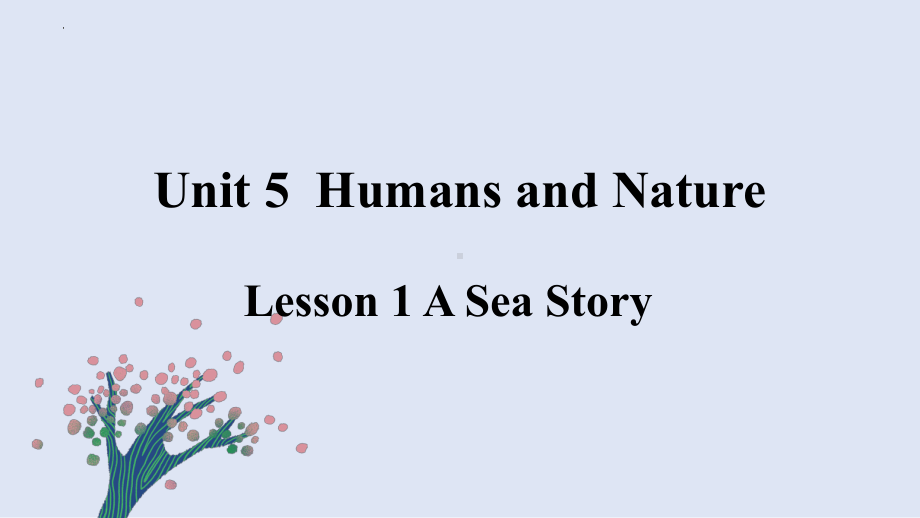 Unit 5 Humans and nature Lesson 1 A sea story （ppt课件）(1)-2023新北师大版（2019）《高中英语》必修第二册.pptx_第1页