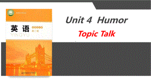 Unit 4 Humour Topic Talk （ppt课件）-2023新北师大版（2019）《高中英语》选择性必修第二册.pptx