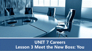 Unit 7 Careers Lesson 3 Meet the new boss you （ppt课件） -2023新北师大版（2019）《高中英语》选择性必修第三册.pptx