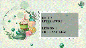 Unit 8 Literature Lesson 1 The Last Leaf 阅读（ppt课件） -2023新北师大版（2019）《高中英语》选择性必修第三册.pptx