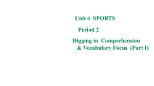 Unit 4 Sports Period 2 Digging in（ppt课件）-2023新上外版（2020）《高中英语》必修第二册.pptx