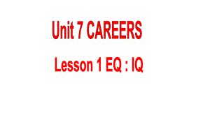 Unit 7 Lesson 1 EQ-IQ （ppt课件）-2023新北师大版（2019）《高中英语》选择性必修第三册.pptx