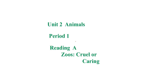Unit 2 Animals Period 1 Reading A （ppt课件） -2023新上外版（2020）《高中英语》必修第二册.pptx