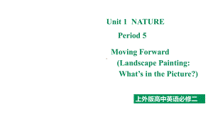 Unit 1 Nature Period 5 Moving Forward（ppt课件）-2023新上外版（2020）《高中英语》必修第二册.pptx