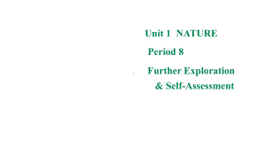 Unit 1 Nature Period 8 Further Exploration & Self-Assessment （ppt课件）-2023新上外版（2020）《高中英语》必修第二册.pptx