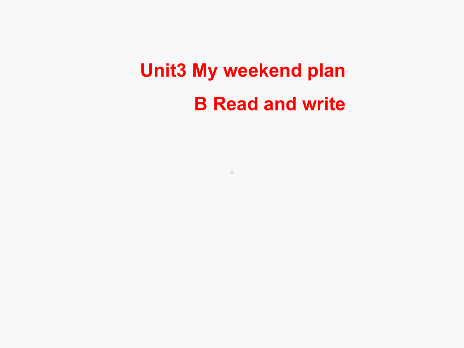 六年级上册英语课件- Unit 3 My weekend plan PB Read and write 人教PEP版(共16张PPT).pptx_第1页