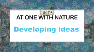 Unit6 Developing ideas-A love of gardening（ppt课件）-新外研版（2019）《高中英语》必修第二册.pptx