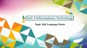 Unit 4 Informatioan Technology Topic Talk Language Points （ppt课件）-2023新北师大版（2019）《高中英语》必修第二册.pptx