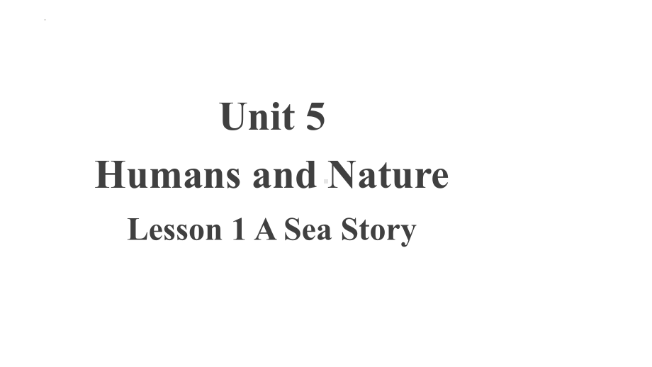 Unit 5 Humans and Nature Lesson 1 A Sea Story （ppt课件）-2023新北师大版（2019）《高中英语》必修第二册.pptx_第1页