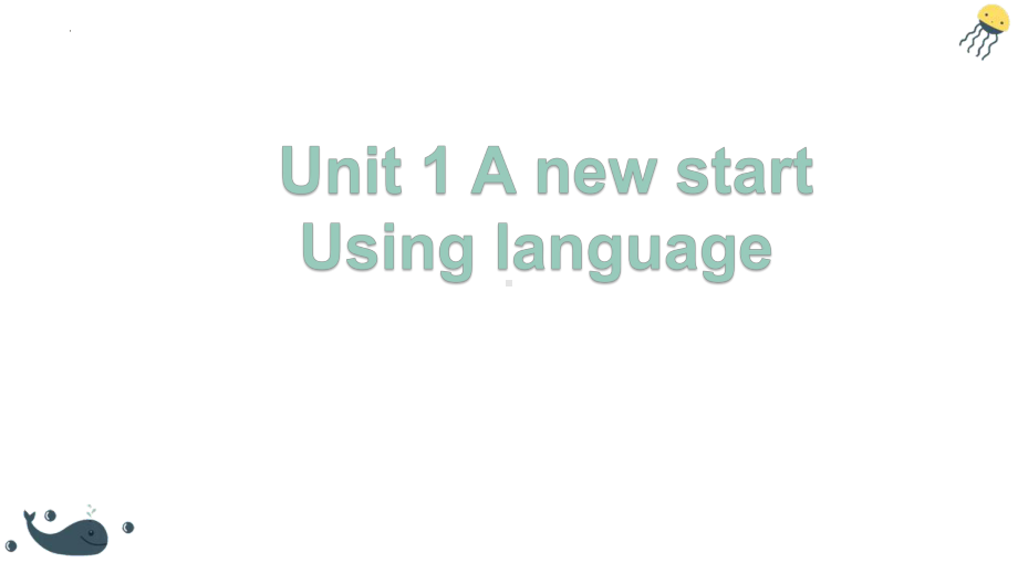 Unit 1 A new start Using language （ppt课件）-新外研版（2019）《高中英语》必修第一册.pptx_第1页