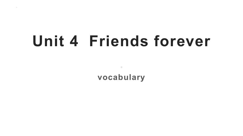 Unit 4 Friends forever Vocabulary（ppt课件）-新外研版（2019）《高中英语》必修第一册.pptx_第1页