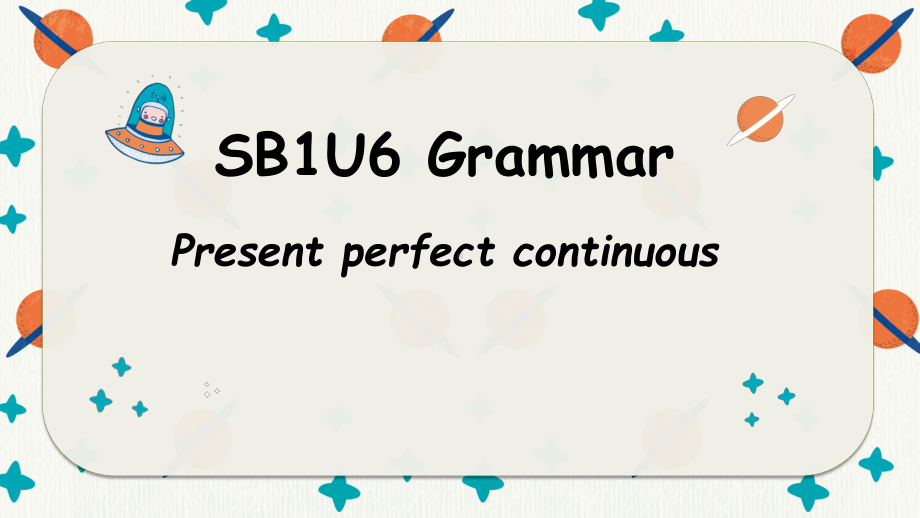 Unit 6 Grammar Present perfect continuous（ppt课件）-新外研版（2019）《高中英语》选择性必修第一册.pptx_第1页