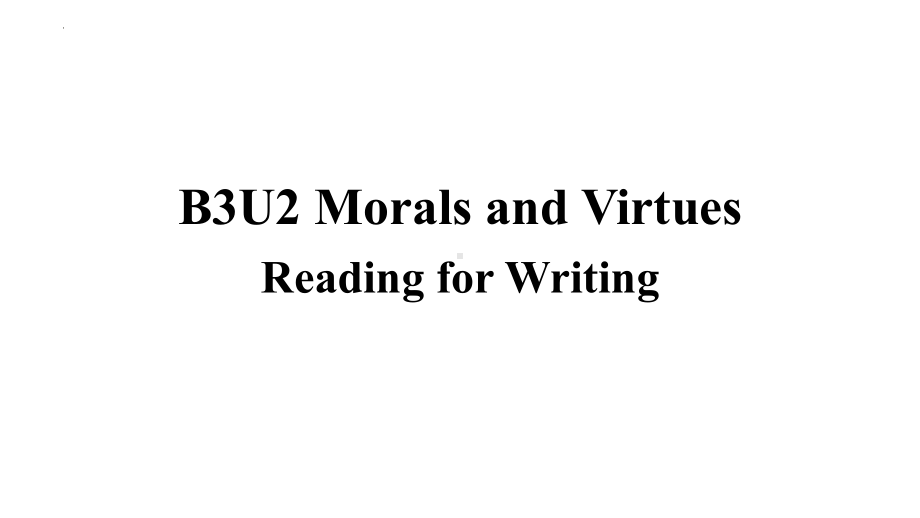 Unit 2 Morals and Virtues Reading for Writing（ppt课件）-新人教版（2019）《高中英语》必修第三册.pptx_第1页