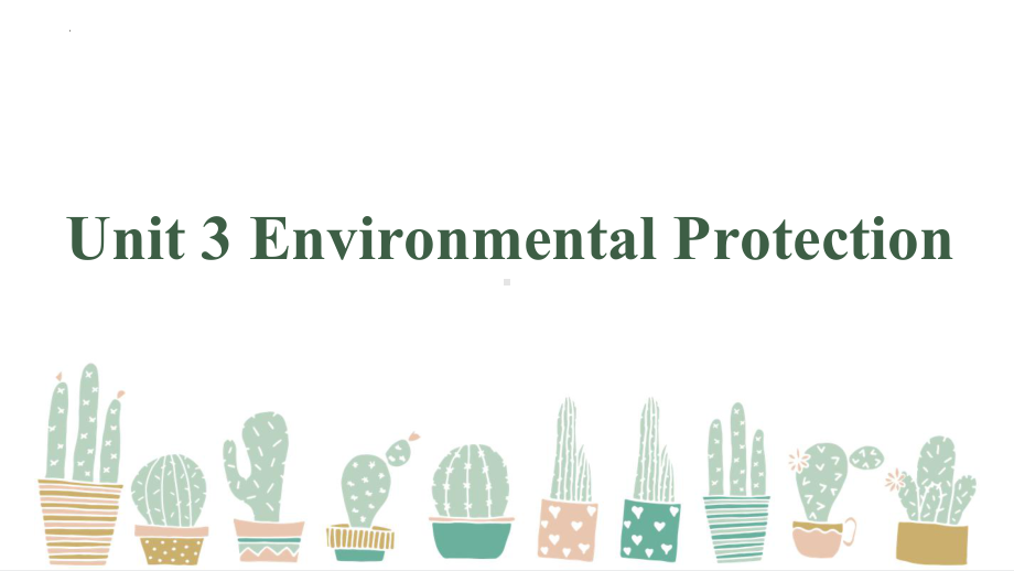 Unit 3 Environmental Protection词汇&课文（ppt课件）-新人教版（2019）《高中英语》选择性必修第三册.pptx_第1页