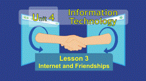 Unit 4 Information technology Lesson 3 Internet and friendships （ppt课件）-2023新北师大版（2019）《高中英语》必修第二册.pptx