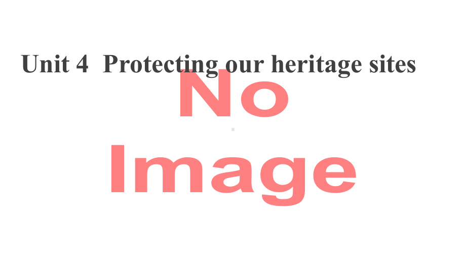 Unit 4 Protecting our heritage sites Reading 公开课（ppt课件）-新牛津译林版（2020）《高中英语》选择性必修第三册.pptx_第1页