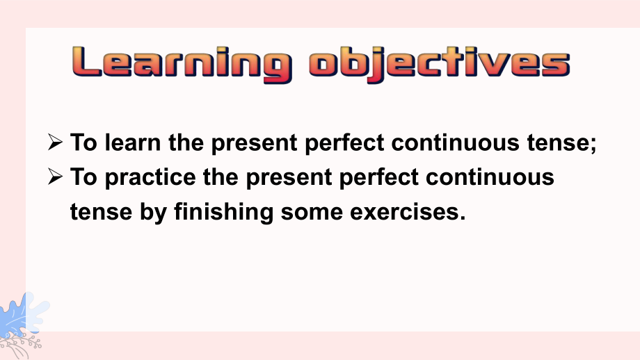 Unit 3 现在完成进行时Present Perfect Continuous Tense （ppt课件）-2023新牛津译林版（2020）《高中英语》选择性必修第二册.pptx_第2页