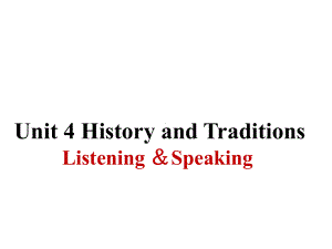 Unit 4 History and TraditionsListening and Speaking （ppt课件）（21张）--新人教版（2019）《高中英语》必修第二册.pptx