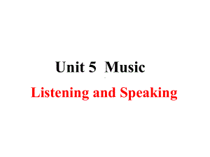 Unit 5 MusicListening and Speaking（ppt课件）（27张）-新人教版（2019）《高中英语》必修第二册.pptx