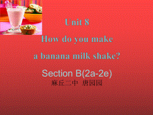 人教版英语八上Unit 8 How do you make a banana milk？Section B（2a-2e）(共20张PPT) (1).ppt