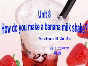 人教版英语八上Unit 8 How do you make a banana milk？Section B（2a-2e）(共29张PPT).ppt