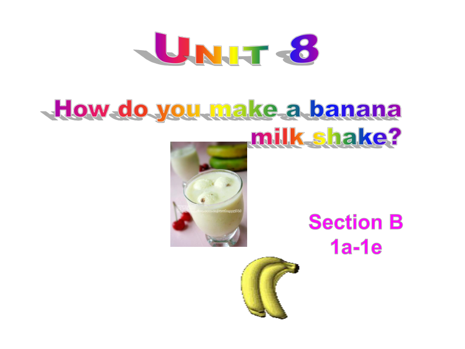 人教版英语八上Unit 8 How do you make a banana milk？Section B（1a-1e(共30张PPT).ppt_第1页