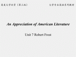 《英美文学欣赏（第三版）》课件American Literature Unit 7 Robert Frost.ppt