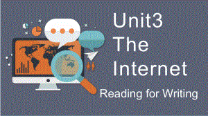 Unit 3 The Internet Reading for writing（ppt课件）-2023新人教版（2019）《高中英语》必修第二册.pptx