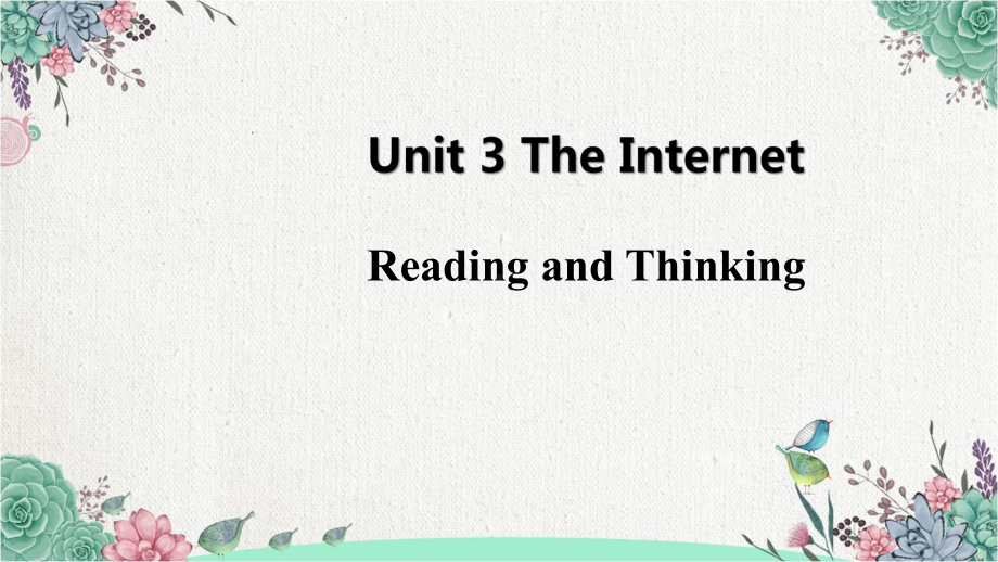 Unit 3 The Internet Reading and Thinking （ppt课件） (5)-2023新人教版（2019）《高中英语》必修第二册.pptx_第1页