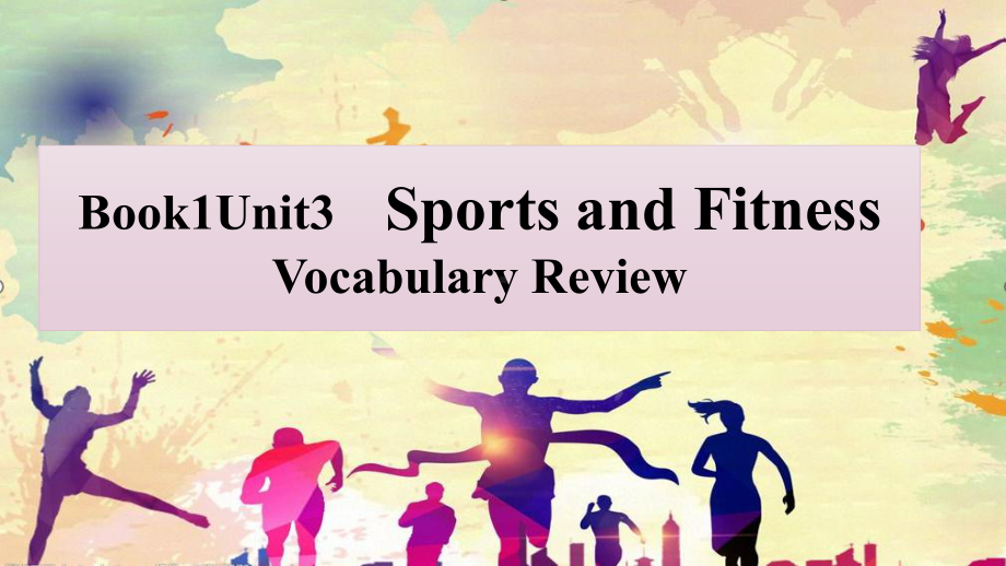 Unit 3 Sports and Fitness Vocabulary Review（ppt课件）-2023新人教版（2019）《高中英语》必修第一册.pptx_第1页