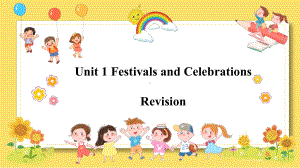 Unit 1 Festivals and Celebrations Revision （ppt课件）-2023新人教版（2019）《高中英语》必修第三册.pptx